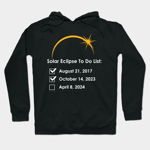 Solar Eclipse To Do List 2017 2023 2024 Annular Totality Hoodie by Atelier Djeka